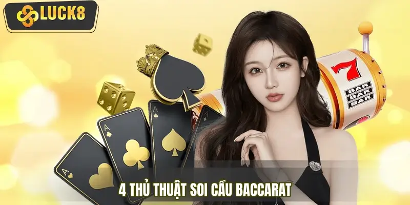 4 thủ thuật soi cầu Baccarat có thể bạn chưa biết 4 thủ thuật soi cầu Baccarat có thể bạn chưa biết
