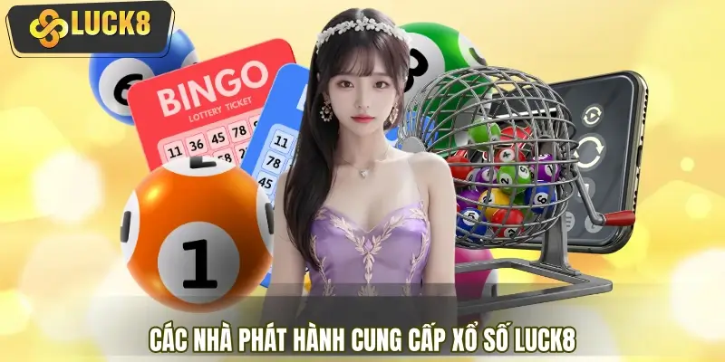 Điểm tên các nhà phát hành cung cấp xổ số LUCK8 Điểm tên các nhà phát hành cung cấp xổ số LUCK8