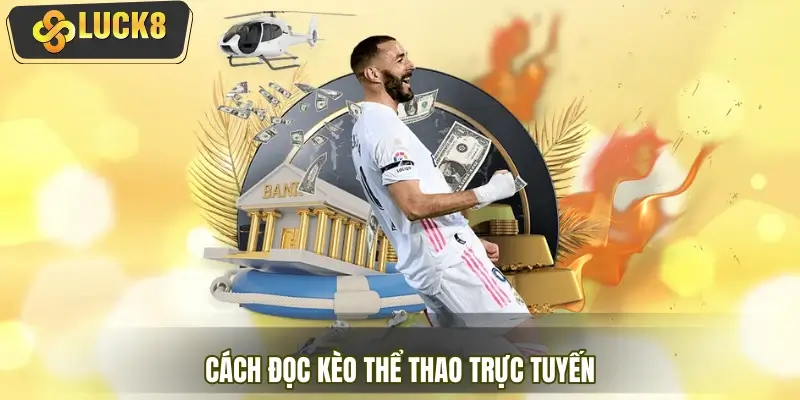 Cách đọc kèo thể thao trực tuyến chuẩn xác cho người mới Cách đọc kèo thể thao trực tuyến chuẩn xác cho người mới