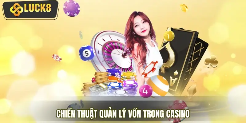 Tìm hiểu chiến thuật quản lý vốn trong casino Tìm hiểu chiến thuật quản lý vốn trong casino