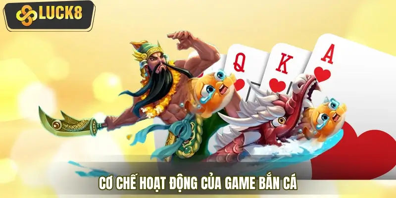 Cơ chế hoạt động của game bắn cá LUCK8 Cơ chế hoạt động của game bắn cá LUCK8