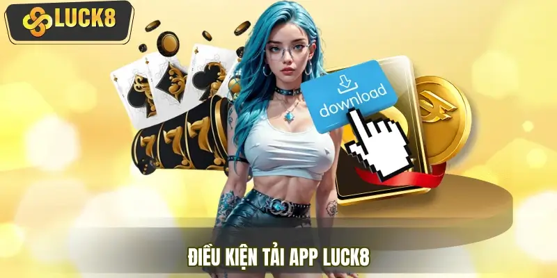 Hướng dẫn tải app - Điều kiện cần đáp ứng Hướng dẫn tải app - Điều kiện cần đáp ứng