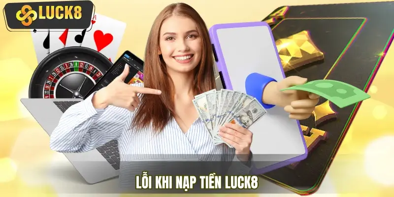 Nguyên nhân dẫn đến lỗi khi áp dụng hướng dẫn nạp tiền Nguyên nhân dẫn đến lỗi khi áp dụng hướng dẫn nạp tiền