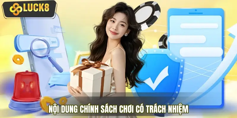 Nội dung chi tiết, cụ thể của chính sách chơi có trách nhiệm