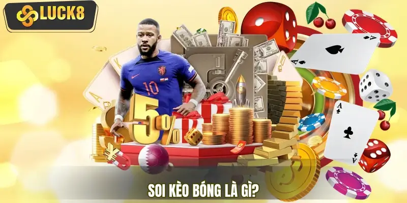 Soi kèo bóng là gì? Soi kèo bóng là gì?