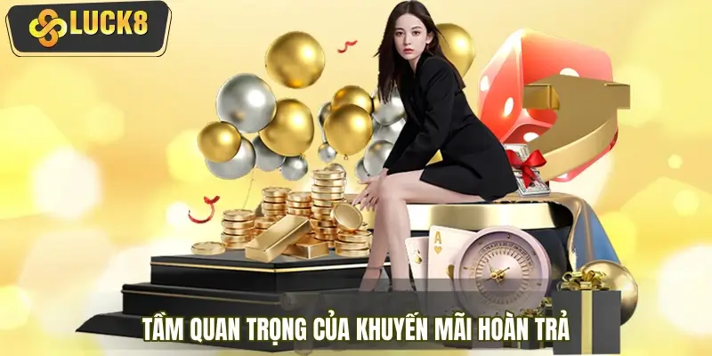 Tầm quan trọng của chương trình khuyến mãi hoàn trả Tầm quan trọng của chương trình khuyến mãi hoàn trả