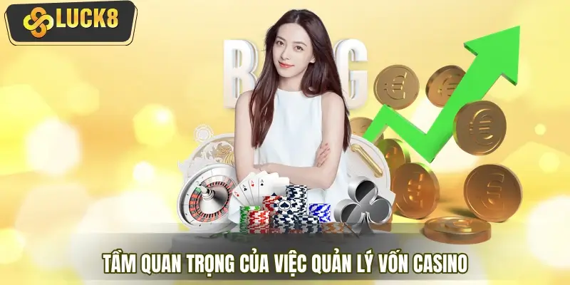 Tầm quan trọng của việc quản lý vốn casino khi cá cược