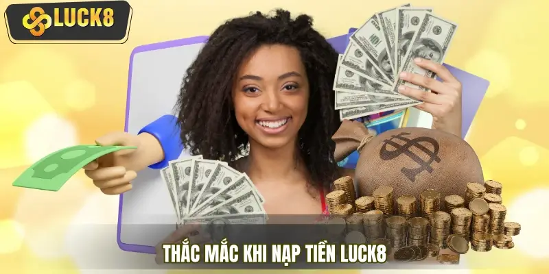 Các thắc mắc phổ biến liên quan đến hướng dẫn nạp tiền Các thắc mắc phổ biến liên quan đến hướng dẫn nạp tiền