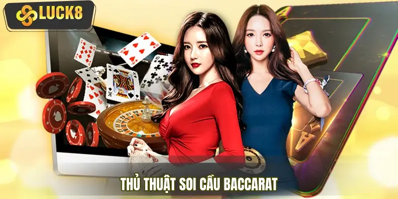 Thủ Thuật Soi Cầu Baccarat 2026 - Tránh Sai Lầm Người Mới