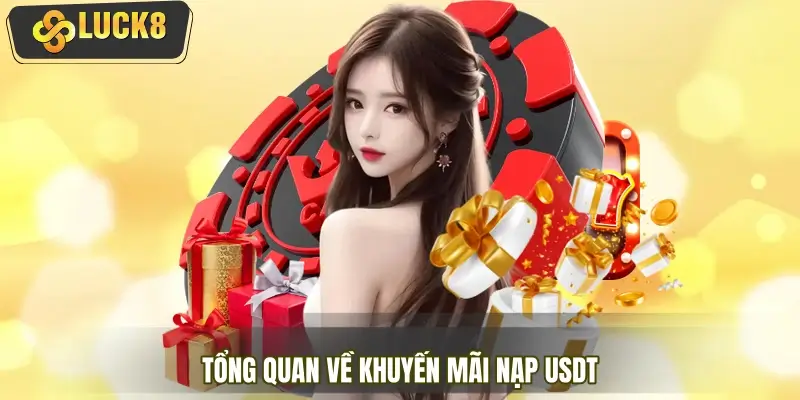 Tổng quan về khuyến mãi nạp USDT 2026 Tổng quan về khuyến mãi nạp USDT 2026