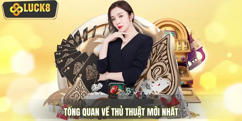 Tổng quan về thủ thuật mới nhất trong cá cược 2026