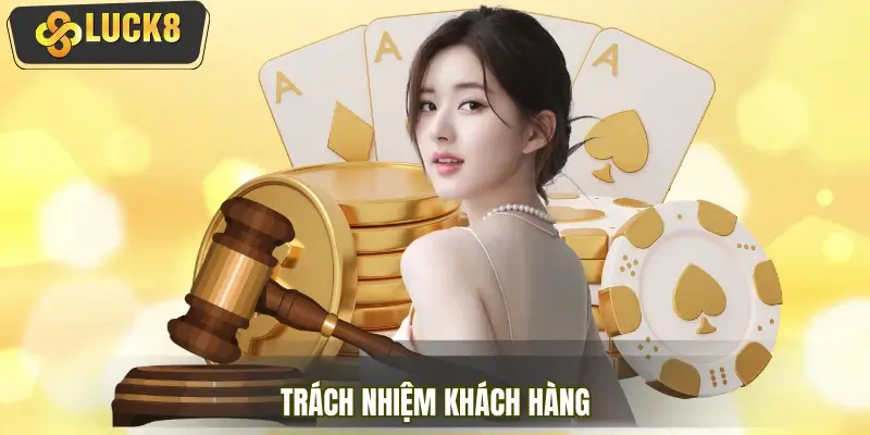 Trách nhiệm khách hàng chính thức cần học thuộc lòng Trách nhiệm khách hàng chính thức cần học thuộc lòng